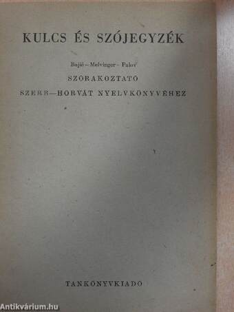 Kulcs és szójegyzék Bajic-Melvinger-Palov Szórakoztató szerb-horvát nyelvkönyvéhez