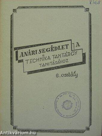 Tanári segédlet a technika tantárgy tanításához - 6. osztály