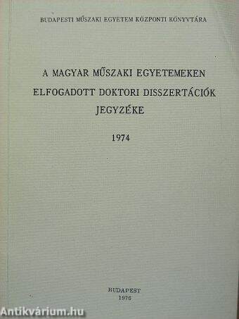 A magyar műszaki egyetemeken elfogadott doktori disszertációk jegyzéke 1974.