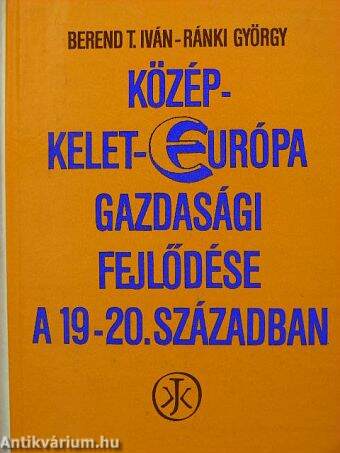 Közép-Kelet-Európa gazdasági fejlődése a 19-20. században