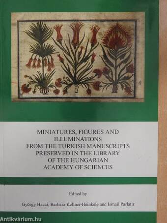 Miniatures, figures and illuminations from the turkish manuscripts preserved in the Library of the Hungarian Academy of Sciences