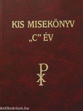 Kis misekönyv - "C" év vasárnapjaira és a főbb ünnepekre