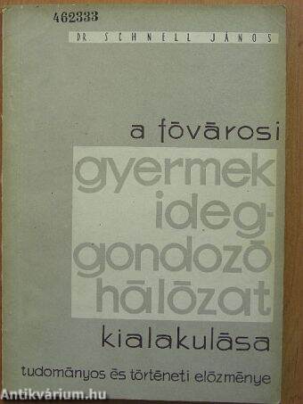 A fővárosi gyermek ideggondozó hálózat kialakulása, tudományos és történeti előzménye