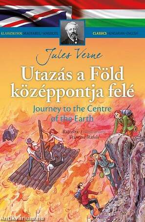 Klasszikusok magyarul - angolul: Utazás a Föld középpontja felé/Journey to the Centre of the Earth