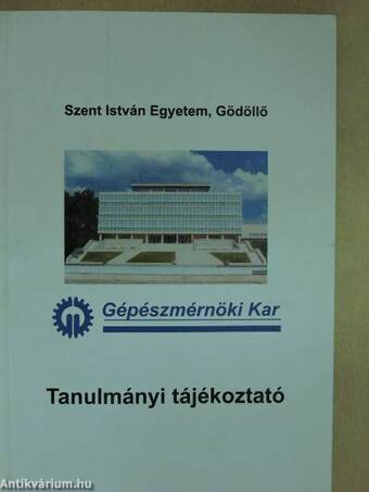 Szent István Egyetem Gépészmérnöki Kar Tanulmányi tájékoztató 2002