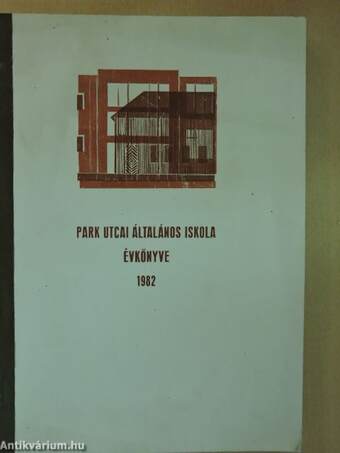 Park utcai Általános Iskola Évkönyve 1982