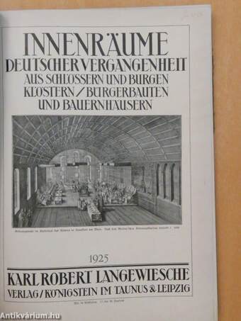 Innenräume Deutscher Vergangenheit aus Schlössern und Burgen Klöstern/Bürgerbauten und Bauernhäusern (gótbetűs)