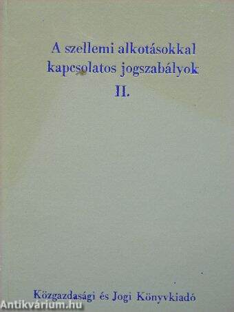 A szellemi alkotásokkal kapcsolatos jogszabályok II.