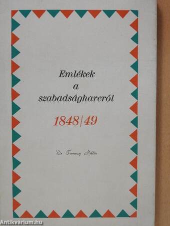 Emlékek a szabadságharcról 1848/49 (dedikált példány)