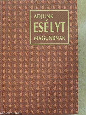 Adjunk esélyt magunknak