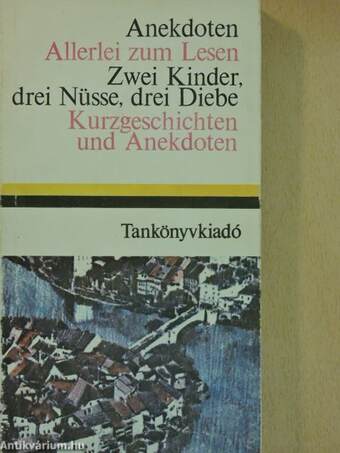 Anekdoten/Allerlei zum Lesen/Zwei Kinder, drei Nüsse, drei Diebe/Kurzgeschichten und Anekdoten