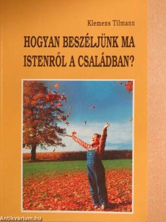 Hogyan beszéljünk ma Istenről a családban?