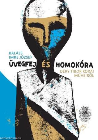 Üvegfej és homokóra: Déry Tibor korai műveiről