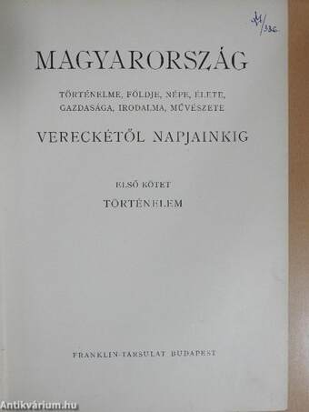 Magyarország történelme, földje, népe, élete, gazdasága, irodalma, művészete Vereckétől napjainkig I-V. (rossz állapotú)