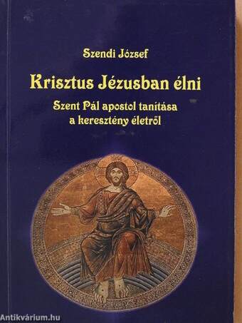 Krisztus Jézusban élni (dedikált példány)