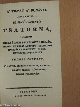 A' Tiszát a' Dunával öszve kaptsoló új Hajókázható Tsatorna (minikönyv)