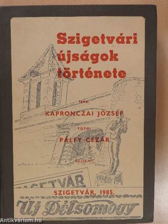 Szigetvári újságok története (aláírt, számozott példány)