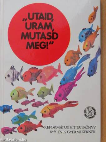 "Utaid, Uram, mutasd meg"!