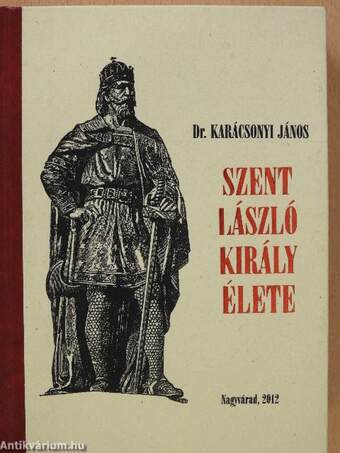 Szent László király élete