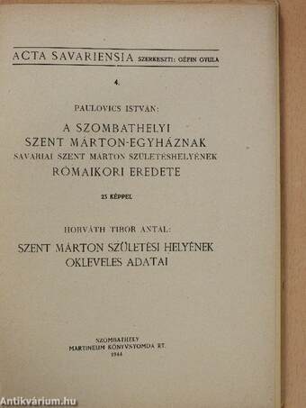 A szombathelyi Szent Márton-egyháznak Savariai Szent Márton születéshelyének rómaikori eredete/Szent Márton születési helyének okleveles adatai