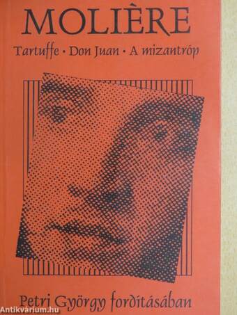 Tartuffe/Don Juan/A mizantróp