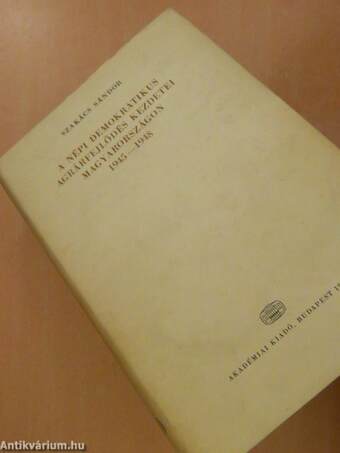 A népi demokratikus agrárfejlődés kezdetei Magyarországon 1945-1948.