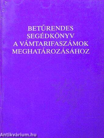 Betűrendes segédkönyv a vámtarifaszámok meghatározásához