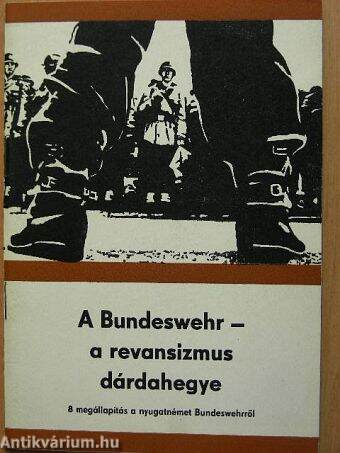 A Bundeswehr - a revansizmus dárdahegye