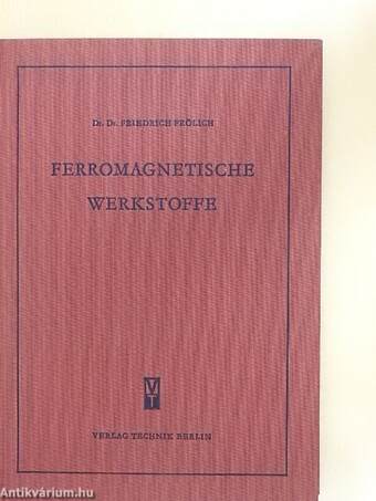 Ferromagnetische Werkstoffe der Elektrotechnik insbesondere der Fernmeldetechnik