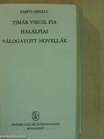 Timár Virgil fia/Halálfiai/Válogatott novellák