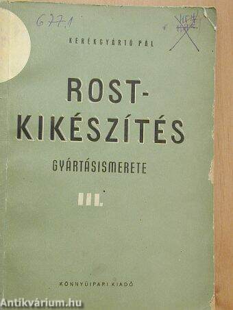 Rostkikészítés gyártásismerete III.