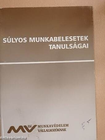 Súlyos munkabelesetek tanulságai