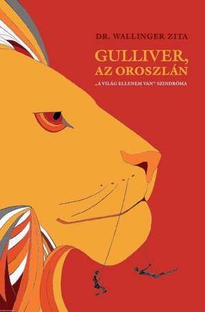 Gulliver,az oroszlán - "A világ ellenem van"szindróma