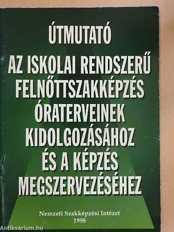 Útmutató az iskolai rendszerű felnőttszakképzés óraterveinek kidolgozásához és a képzés megszervezéséhez