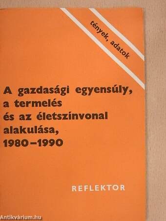 A gazdasági egyensúly, a termelés és az életszínvonal alakulása, 1980-1990