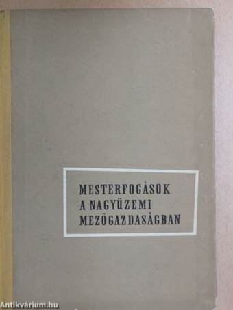 Mesterfogások a nagyüzemi mezőgazdaságban