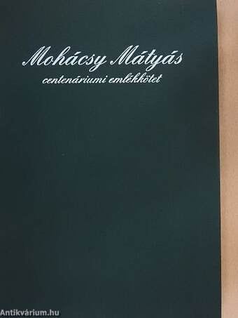 Mohácsy Mátyás centenáriumi emlékkötet