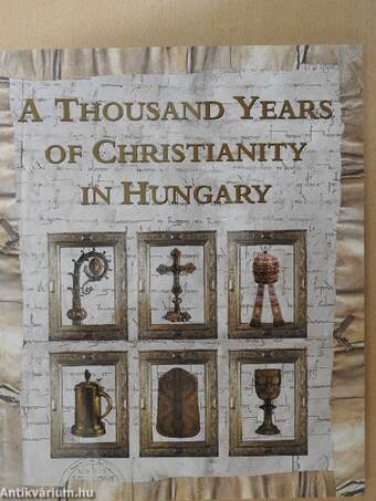 A Thousand years of Christianity in Hungary