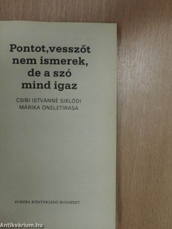 Pontot, vesszőt nem ismerek, de a szó mind igaz