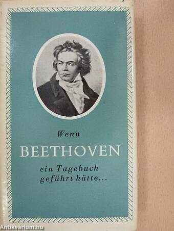 Wenn Beethoven Ein Tagebuch Geführt Hätte...