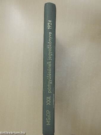 A Magyarországi Szociáldemokrata Párt 1924. évi április hó 20., 21. és 22. napjain Budapesten megtartott XXII. pártgyülésének jegyzőkönyve