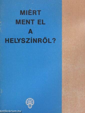 Miért ment el a helyszínről?