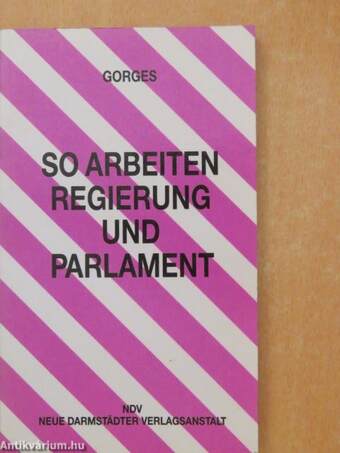 So arbeiten Regierung und Parlament