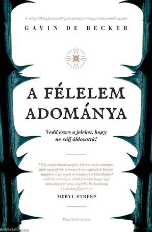 A félelem adománya - Vedd észre a jeleket, hogy ne válj áldozattá!