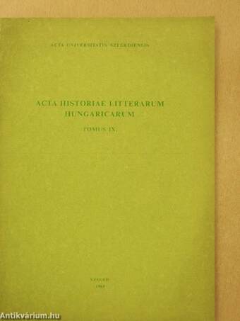 Acta Historiae Litterarum Hungaricarum Tomus IX.