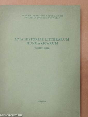 Acta Historiae Litterarum Hungaricarum Tomus XIII.