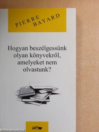 Hogyan beszélgessünk olyan könyvekről, amelyeket nem olvastunk?