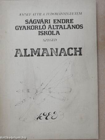 József Attila Tudományegyetem Ságvári Endre Gyakorló Általános Iskola Almanach 1983