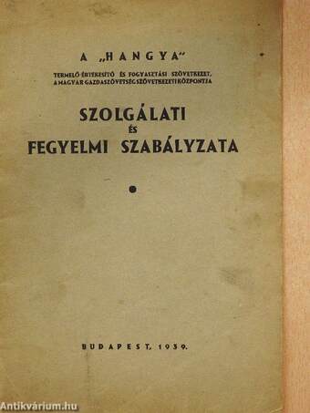 A "Hangya" termelő értékesítő és fogyasztási szövetkezet, a magyar gazdaságszövetség szövetkezeti központ szolgálati és fegyelmi szabályzata