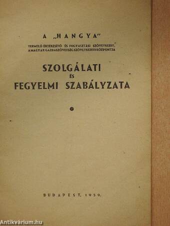 A "Hangya" termelő értékesítő és fogyasztási szövetkezet, a magyar gazdaságszövetség szövetkezeti központ szolgálati és fegyelmi szabályzata